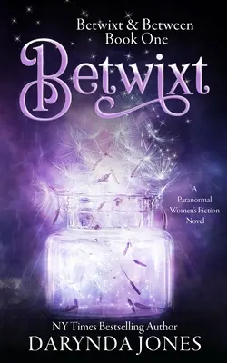 Betwixt: Un roman paranormal de ficțiune feminină - Betwixt: A Paranormal Women's Fiction Novel