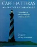 Cape Hatteras Farul Americii: Gardian al cimitirului Atlanticului - Cape Hatteras America's Lighthouse: Guardian of the Graveyard of the Atlantic