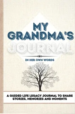 Jurnalul bunicii mele: Un jurnal ghidat al moștenirii de viață pentru a împărtăși povești, amintiri și momente - 7 x 10 - My Grandma's Journal: A Guided Life Legacy Journal To Share Stories, Memories and Moments 7 x 10