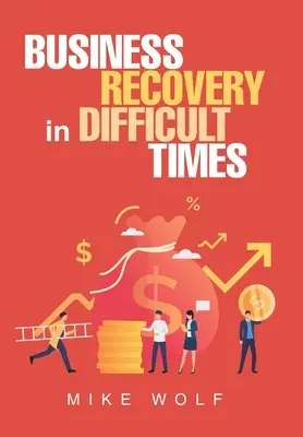 Recuperarea afacerilor în vremuri dificile - Business Recovery in Difficult Times