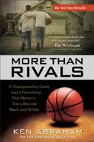 Mai mult decât rivali: Un meci de campionat și o prietenie care a mutat un oraș dincolo de alb și negru - More Than Rivals: A Championship Game and a Friendship That Moved a Town Beyond Black and White