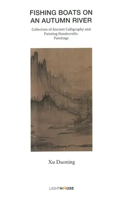 Bărci de pescuit pe un râu de toamnă: Xu Daoning - Fishing Boats on an Autumn River: Xu Daoning
