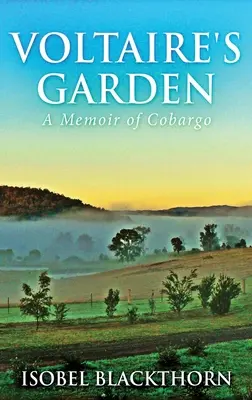 Grădina lui Voltaire: O amintire despre Cobargo - Voltaire's Garden: A Memoir Of Cobargo
