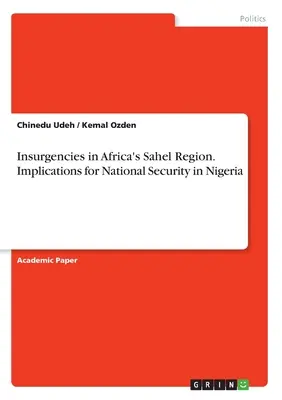 Insurgențe în regiunea Sahel din Africa. Implicații pentru securitatea națională în Nigeria - Insurgencies in Africa's Sahel Region. Implications for National Security in Nigeria
