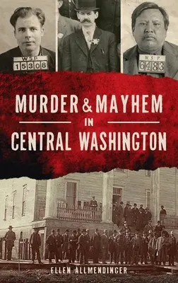 Crimă și haos în centrul statului Washington - Murder & Mayhem in Central Washington