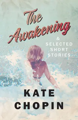Trezirea și povestiri scurte selectate - The Awakening, and Selected Short Stories