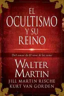 El Ocultismo Y Su Reino = Regatul Ocultei - El Ocultismo Y Su Reino = The Kingdom of the Occult