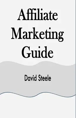 Ghid de marketing afiliat - Affiliate Marketing Guide