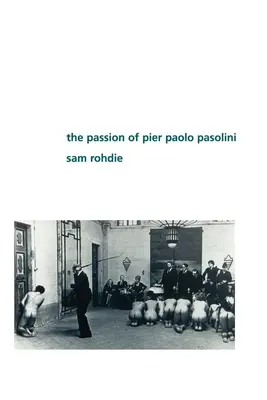 Pasiunea lui Pier Paolo Pasolini - The Passion of Pier Paolo Pasolini