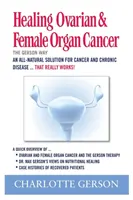 Vindecarea cancerului ovarian și al organelor feminine - Healing Ovarian & Female Organ Cancer