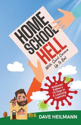 Iadul școlii acasă cu Saint Corona Up To Bat: Cele 70 de zile în captivitate E-Learning ale unui tată văduv - Home School Hell With Saint Corona Up To Bat: A Widowed Father's 70 Days In E-Learning Captivity