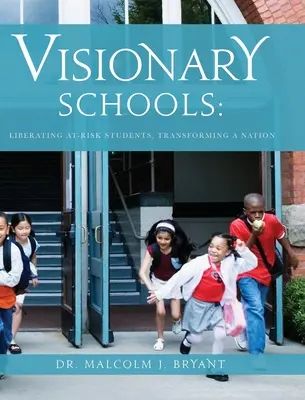 Școli vizionare: Eliberarea elevilor cu risc, transformarea unei națiuni - Visionary Schools: Liberating At-Risk Students, Transforming a Nation