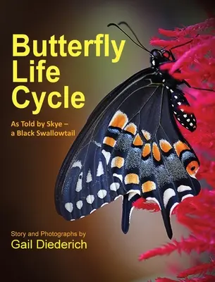 Ciclul de viață al fluturelui: Povestit de Skye - o rândunică neagră - Butterfly Life Cycle: As Told by Skye - a Black Swallowtail