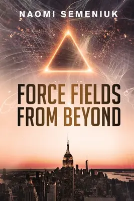 Câmpuri de forță de dincolo - Force Fields from Beyond