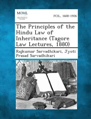 Principiile legii hinduse a moștenirii (Tagore Law Lectures, 1880) - The Principles of the Hindu Law of Inheritance (Tagore Law Lectures, 1880)