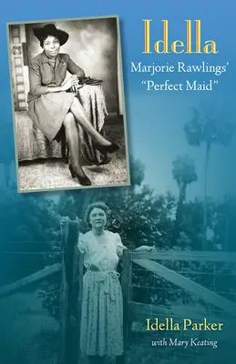 Idella: Menajera perfectă a lui Marjorie Rawlings - Idella: Marjorie Rawlings' Perfect Maid