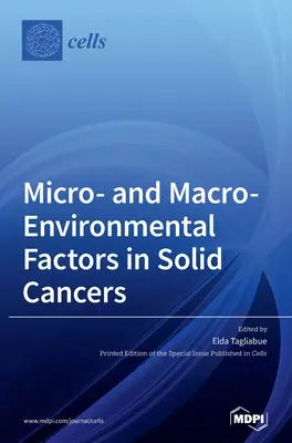 Factorii de micro și macromediu în cancerele solide - Micro- and Macro-Environmental Factors in Solid Cancers