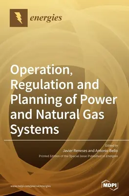 Exploatarea, reglementarea și planificarea sistemelor energetice și de gaze naturale - Operation, Regulation and Planning of Power and Natural Gas Systems