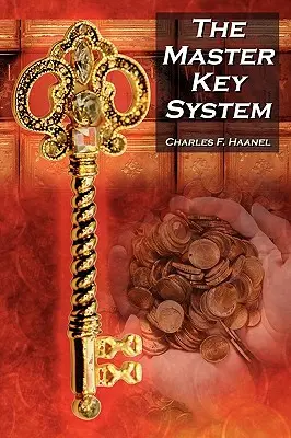 Sistemul Cheii Maestre: Ghidul clasic al lui Charles F. Haanel pentru avere și o sursă de inspirație pentru secretul lui Rhonda Byrne - The Master Key System: Charles F. Haanel's Classic Guide to Fortune and an Inspiration for Rhonda Byrne's the Secret