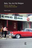 Baby, You Are My Religion: Femei, baruri gay și teologie înainte de Stonewall - Baby, You Are My Religion: Women, Gay Bars, and Theology Before Stonewall