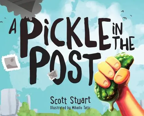 A Pickle in the Post - Carte ilustrată pentru copii cu vârste cuprinse între 3 și 8 ani - A Pickle in the Post - Picture Book for Kids Aged 3-8