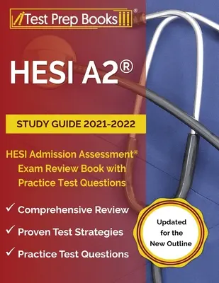 HESI A2 Study Guide 2021-2022: HESI Admission Assessment Exam Review Book with Practice Test Questions [Actualizat pentru noul contur] - HESI A2 Study Guide 2021-2022: HESI Admission Assessment Exam Review Book with Practice Test Questions [Updated for the New Outline]