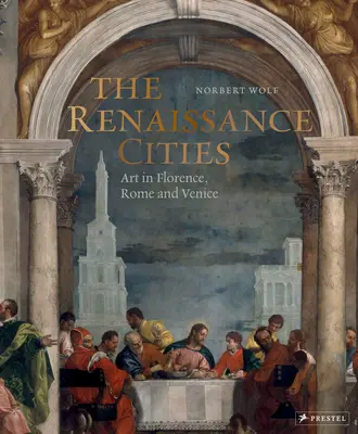 Orașele Renașterii: Arta în Florența, Roma și Veneția - The Renaissance Cities: Art in Florence, Rome and Venice