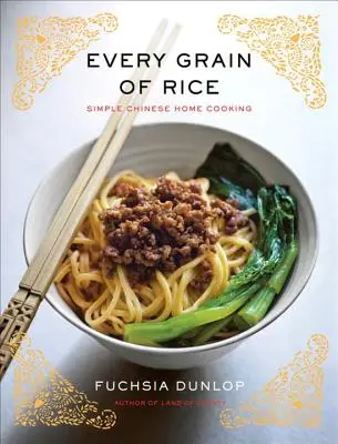 Fiecare grăunte de orez: Simple Chinese Home Cooking (Gătit simplu în chineză) - Every Grain of Rice: Simple Chinese Home Cooking