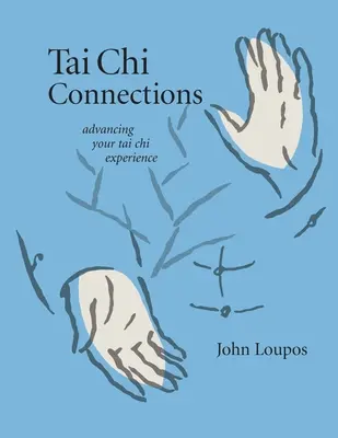 Tai Chi Connections: Avansarea experienței tale în Tai Chi - Tai Chi Connections: Advancing Your Tai Chi Experience