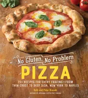 No Gluten, No Problem Pizza: 75+ Rețete pentru orice poftă - de la crustă subțire la Deep Dish, de la New York la Napoli - No Gluten, No Problem Pizza: 75+ Recipes for Every Craving--From Thin Crust to Deep Dish, New York to Naples