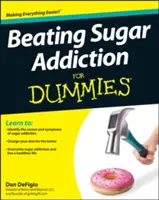 Combaterea dependenței de zahăr pentru manechine - Beating Sugar Addiction for Dummies
