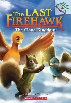 Regatul norilor: A Branches Book (Ultimul Firehawk #7), 7 - The Cloud Kingdom: A Branches Book (the Last Firehawk #7), 7