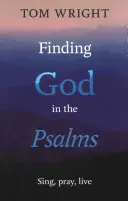 Găsirea lui Dumnezeu în Psalmi: Cântați, rugați-vă, trăiți - Finding God in the Psalms: Sing, Pray, Live