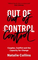 Fără control: Cuplurile, conflictul și capacitatea de schimbare - Out of Control: Couples, Conflict and the Capacity for Change