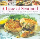 Taste of Scotland: Esența gătitului scoțian, cu 40 de rețete clasice prezentate în 150 de fotografii sugestive - Taste of Scotland: The Essence of Scottish Cooking, with 40 Classic Recipes Shown in 150 Evocative Photographs