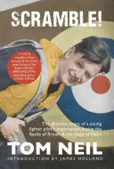 Scramble: Povestea dramatică a experiențelor unui tânăr pilot de vânătoare în timpul Bătăliei Angliei și asediului Maltei (The Dramatic Story of a Young Fighter Pilot's Experiences During the Battle of Britain & the Siege of Malta) - Scramble: The Dramatic Story of a Young Fighter Pilot's Experiences During the Battle of Britain & the Siege of Malta