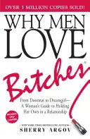 De ce bărbații iubesc târfele: De la Doormat la Dreamgirl - Ghidul unei femei pentru a rezista într-o relație - Why Men Love Bitches: From Doormat to Dreamgirl--A Woman's Guide to Holding Her Own in a Relationship