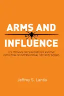 Arme și influență: Inovațiile tehnologice americane și evoluția normelor de securitate internațională - Arms and Influence: U.S. Technology Innovations and the Evolution of International Security Norms