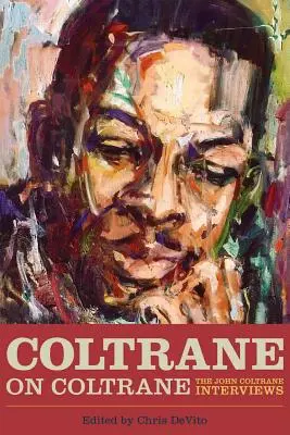 Coltrane despre Coltrane: Interviurile cu John Coltrane - Coltrane on Coltrane: The John Coltrane Interviews