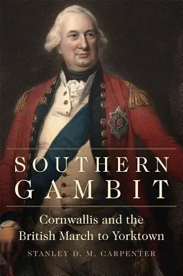 Gambitul Sudului, volumul 65: Cornwallis și marșul britanic către Yorktown - Southern Gambit, Volume 65: Cornwallis and the British March to Yorktown