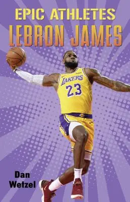 Atleți epici: Lebron James - Epic Athletes: Lebron James