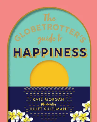 Ghidul globetrotterului către fericire - The Globetrotter's Guide to Happiness