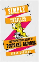 Pur și simplu entuziasmat: Povestea absurdă a Postcard Records - Simply Thrilled: The Preposterous Story of Postcard Records
