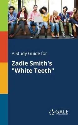 Un ghid de studiu pentru White Teeth de Zadie Smith - A Study Guide for Zadie Smith's White Teeth