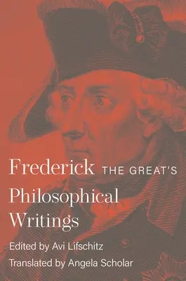 Scrierile filosofice ale lui Frederic cel Mare - Frederick the Great's Philosophical Writings