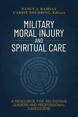 Rănirea morală militară și îngrijirea spirituală: O resursă pentru liderii religioși și îngrijitorii profesioniști - Military Moral Injury and Spiritual Care: A Resource for Religious Leaders and Professional Caregivers
