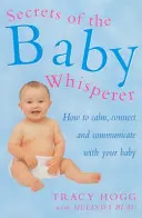 Secretele lui Baby Whisperer - Cum să vă calmați, să vă conectați și să comunicați cu bebelușul dumneavoastră - Secrets Of The Baby Whisperer - How to Calm, Connect and Communicate with your Baby