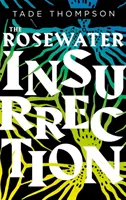 Rosewater Insurrection - Cartea 2 din Trilogia Wormwood - Rosewater Insurrection - Book 2 of the Wormwood Trilogy