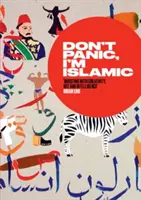 Nu te panica, eu sunt islamic: Words and Pictures on How to Stop Worrying and Learn to Love the Neighbour Next Door (Cuvinte și imagini despre cum să nu te mai îngrijorezi și să înveți să-l iubești pe vecinul de alături) - Don't Panic, I'm Islamic: Words and Pictures on How to Stop Worrying and Learn to Love the Neighbour Next Door
