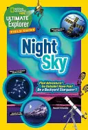 Ghidul de teren Ultimate Explorer: Night Sky: Găsiți aventura! Mergeți afară! Distrează-te! Fii un observator al stelelor din curtea din spate! - Ultimate Explorer Field Guide: Night Sky: Find Adventure! Go Outside! Have Fun! Be a Backyard Stargazer!